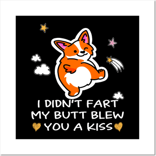 I Didn't Fart My Butt Blew You A Kiss (67) Posters and Art